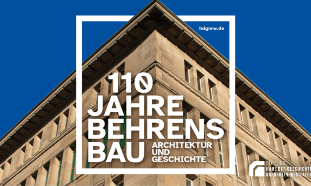 Haus der Geschichte Nordrhein-Westfalen im Behrensbau Düsseldorf: 110 Jahre Behrensbau. Architektur und Geschichte