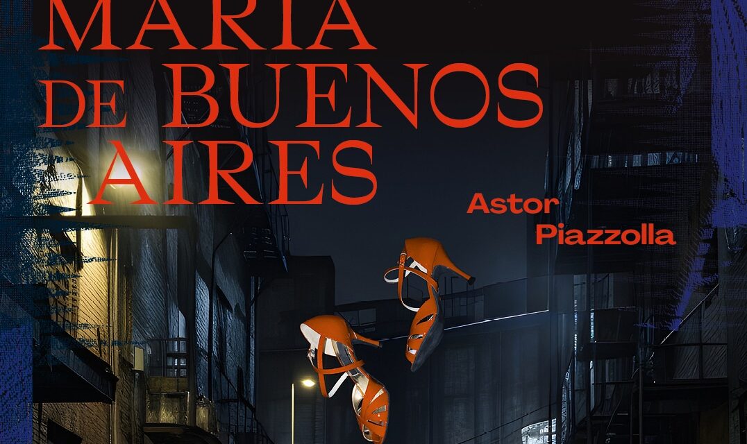 MusikTheater Wien: MARÍA DE BUENOS AIRES von Astor Piazzolla - Archiviert