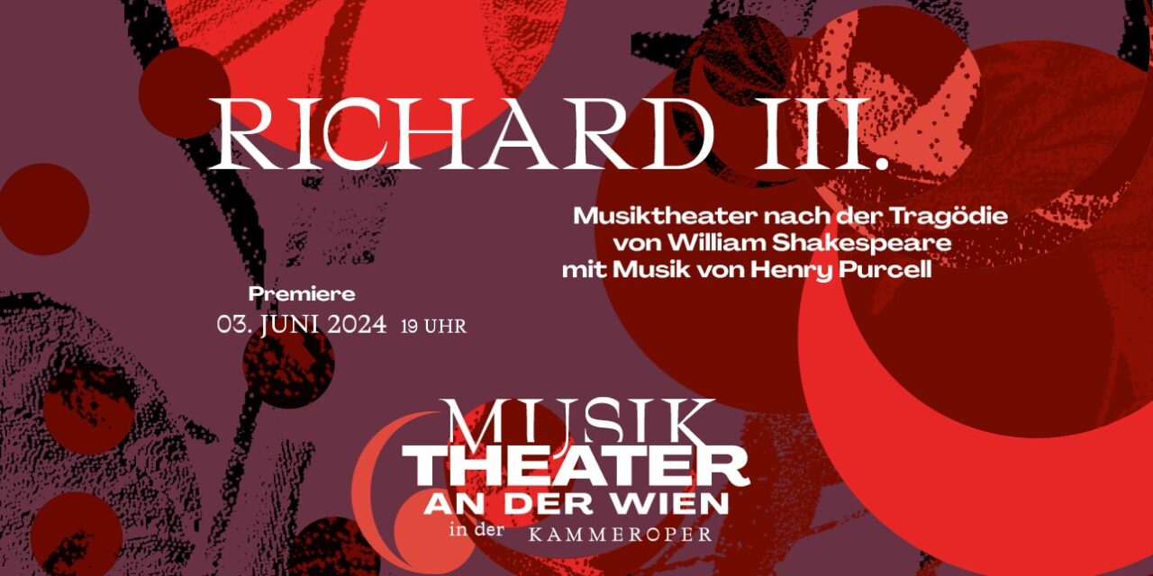 MusikTheater an der Wien: RICHARD III. von Henry Purcell / William Shakespeare - Archiviert