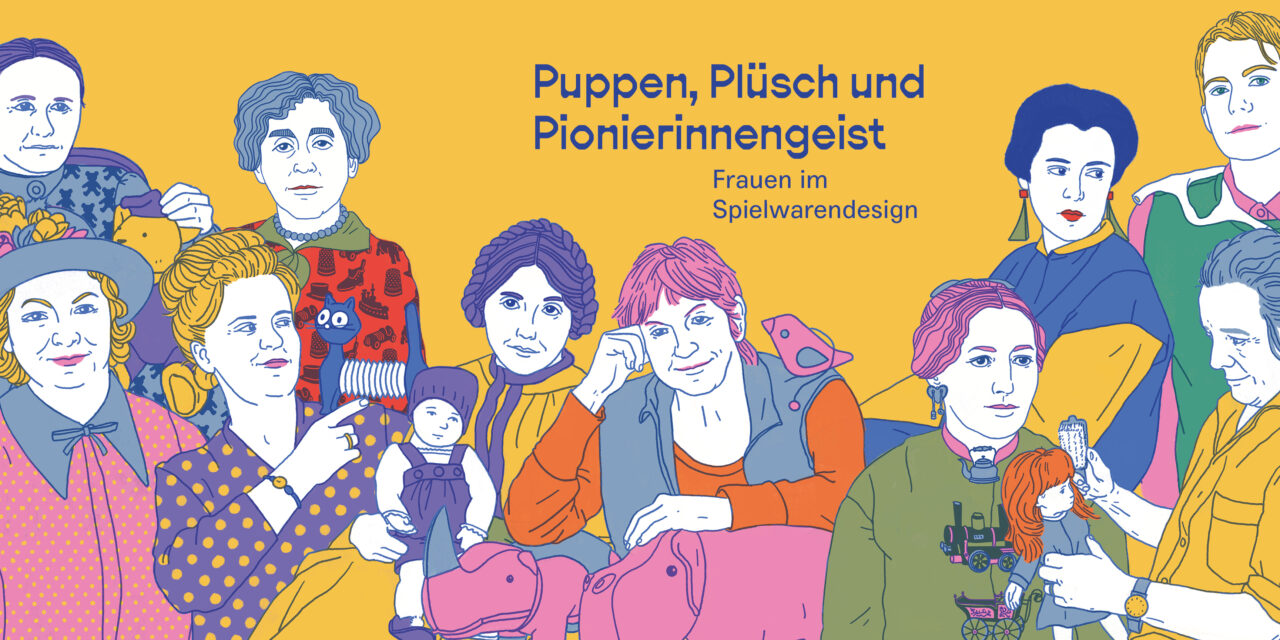 Spielzeug Welten Museum Basel: Puppen, Plüsch und Pionierinnengeist – Frauen im Spielwarendesign - Archiviert